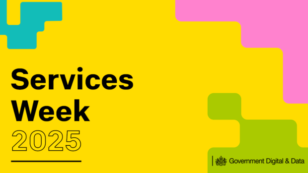 Text: 'Services Week 2025' Government Digital and Data' on a yellow, blue and pink background.